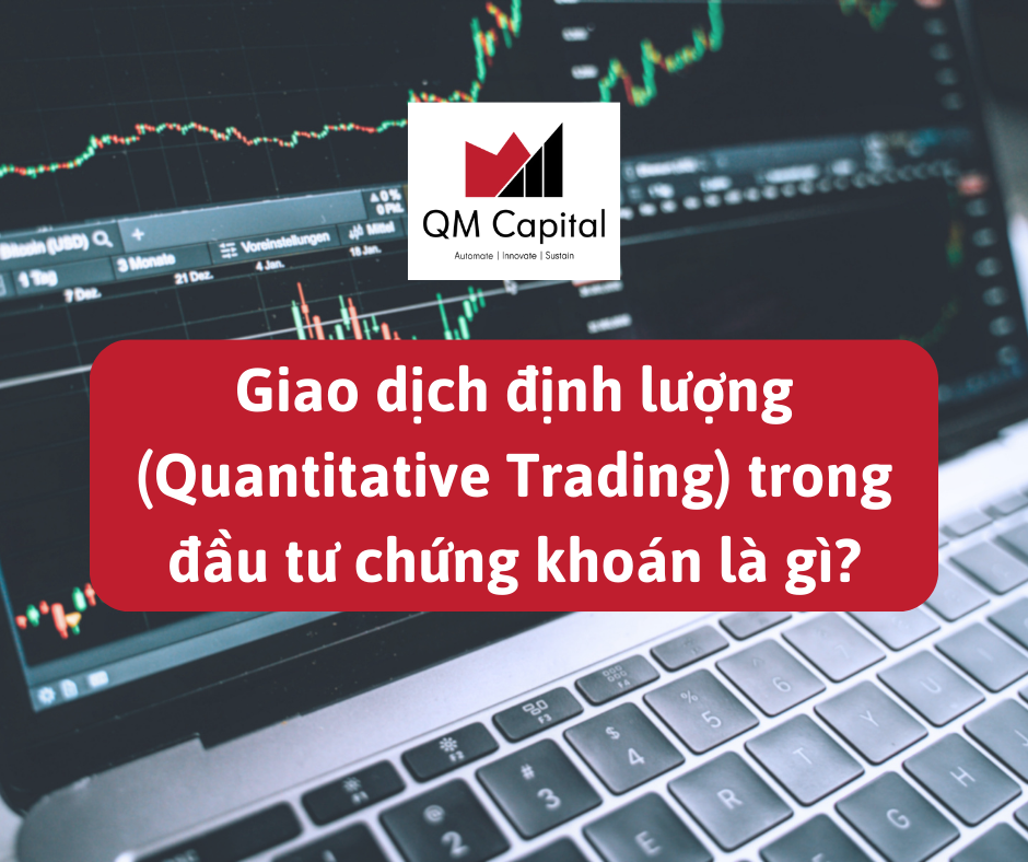 Giao dịch định lượng - Quantitative Trading trong đầu tư chứng khoán là gì?
