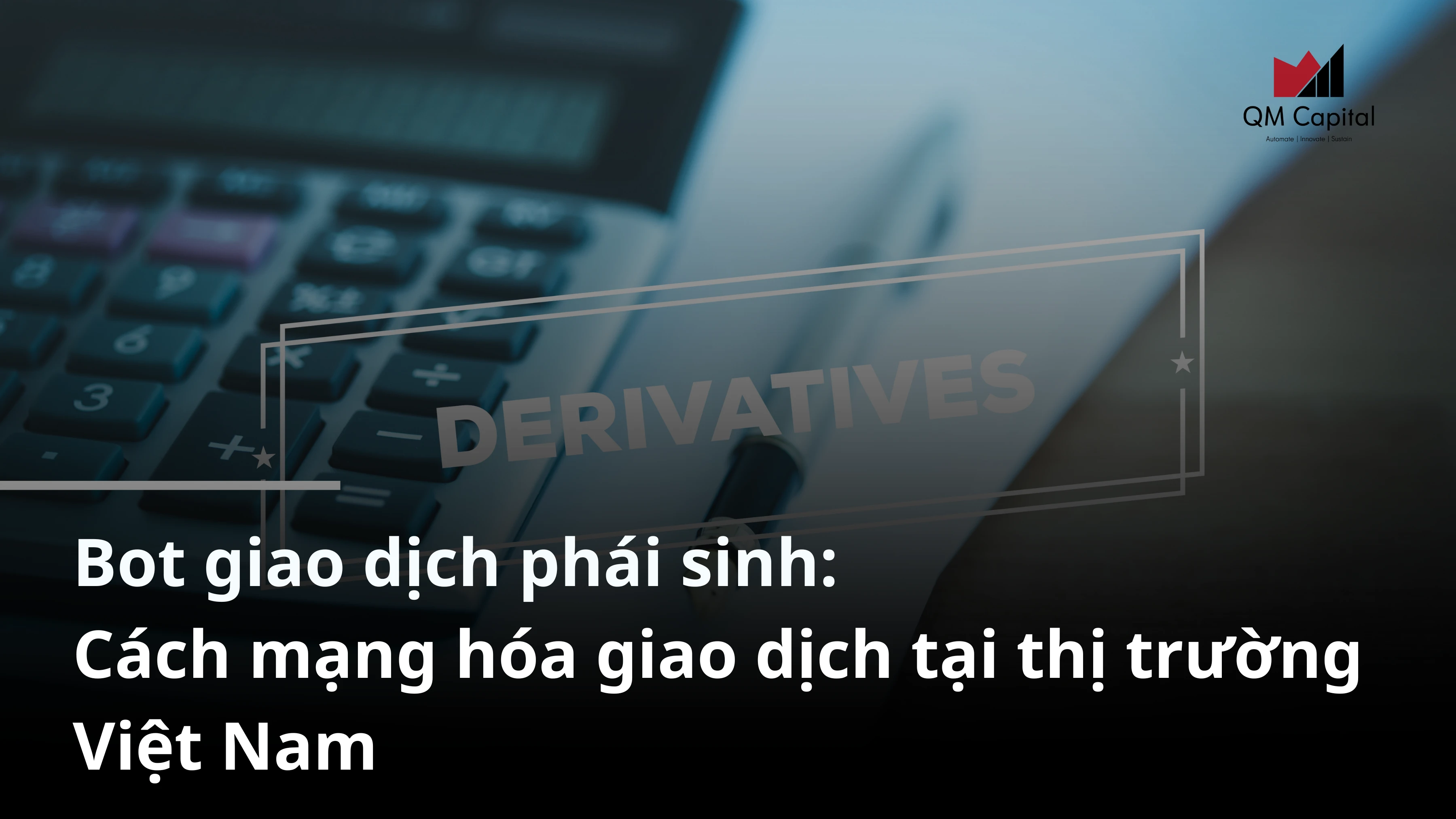 Bot giao dịch phái sinh:  Cách mạng hóa giao dịch tại thị trường Việt Nam