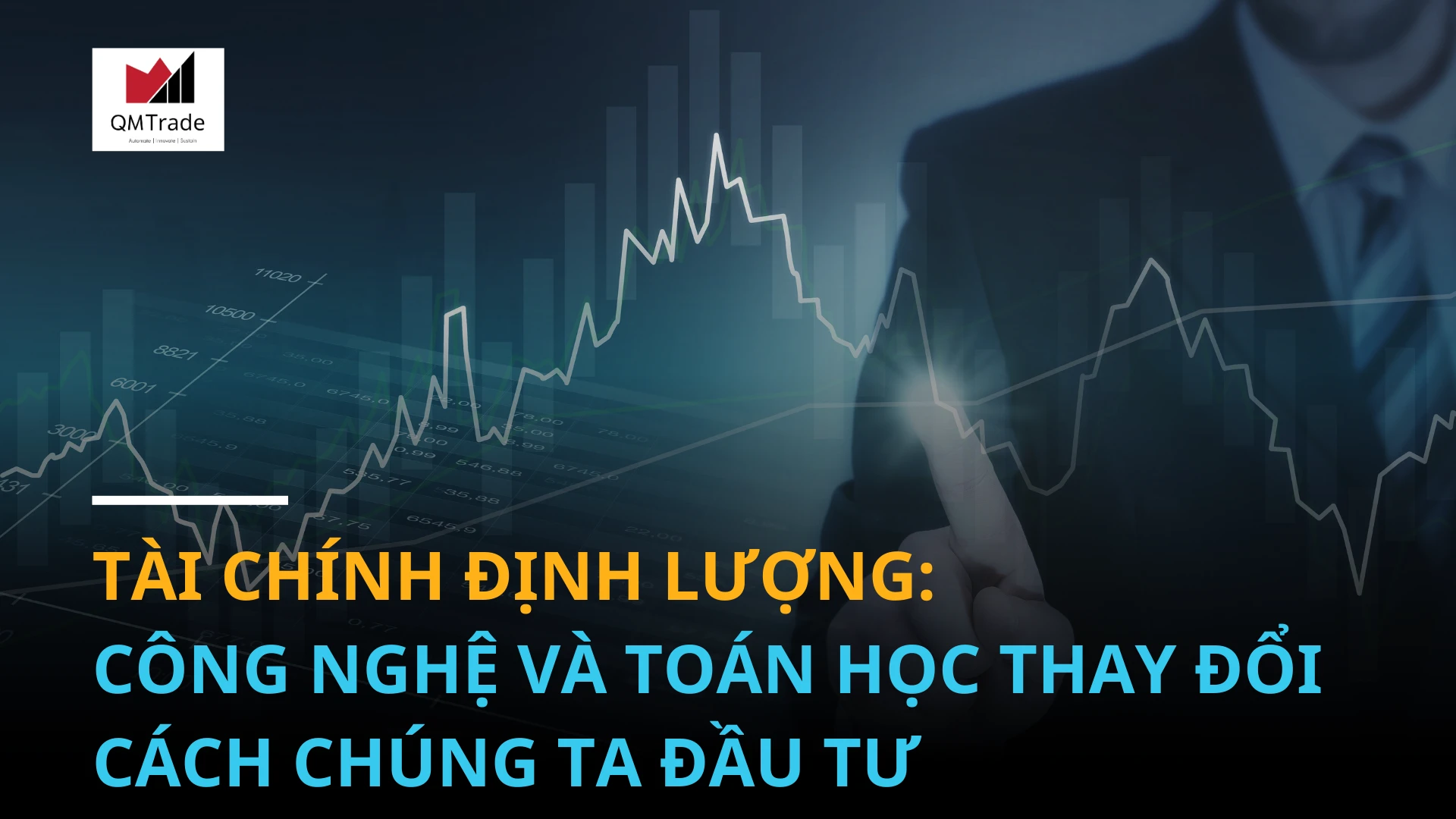 Tài chính định lượng: Công nghệ và Toán học thay đổi cách chúng ta đầu tư