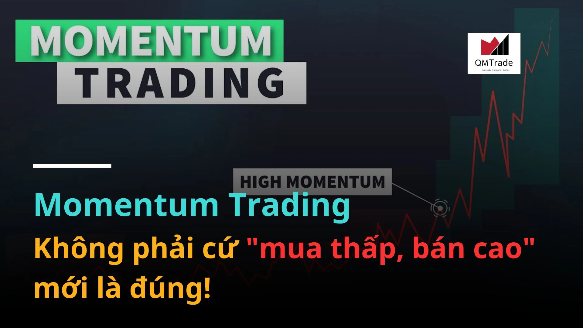 Momentum Trading: Không phải cứ "mua thấp, bán cao" mới là đúng!