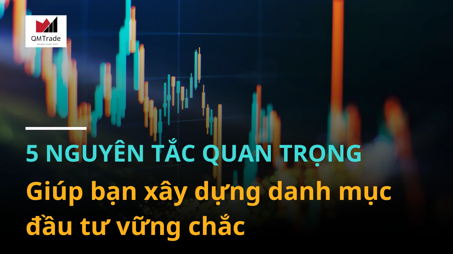 5 nguyên tắc quan trọng giúp bạn xây dựng danh mục đầu tư vững chắc