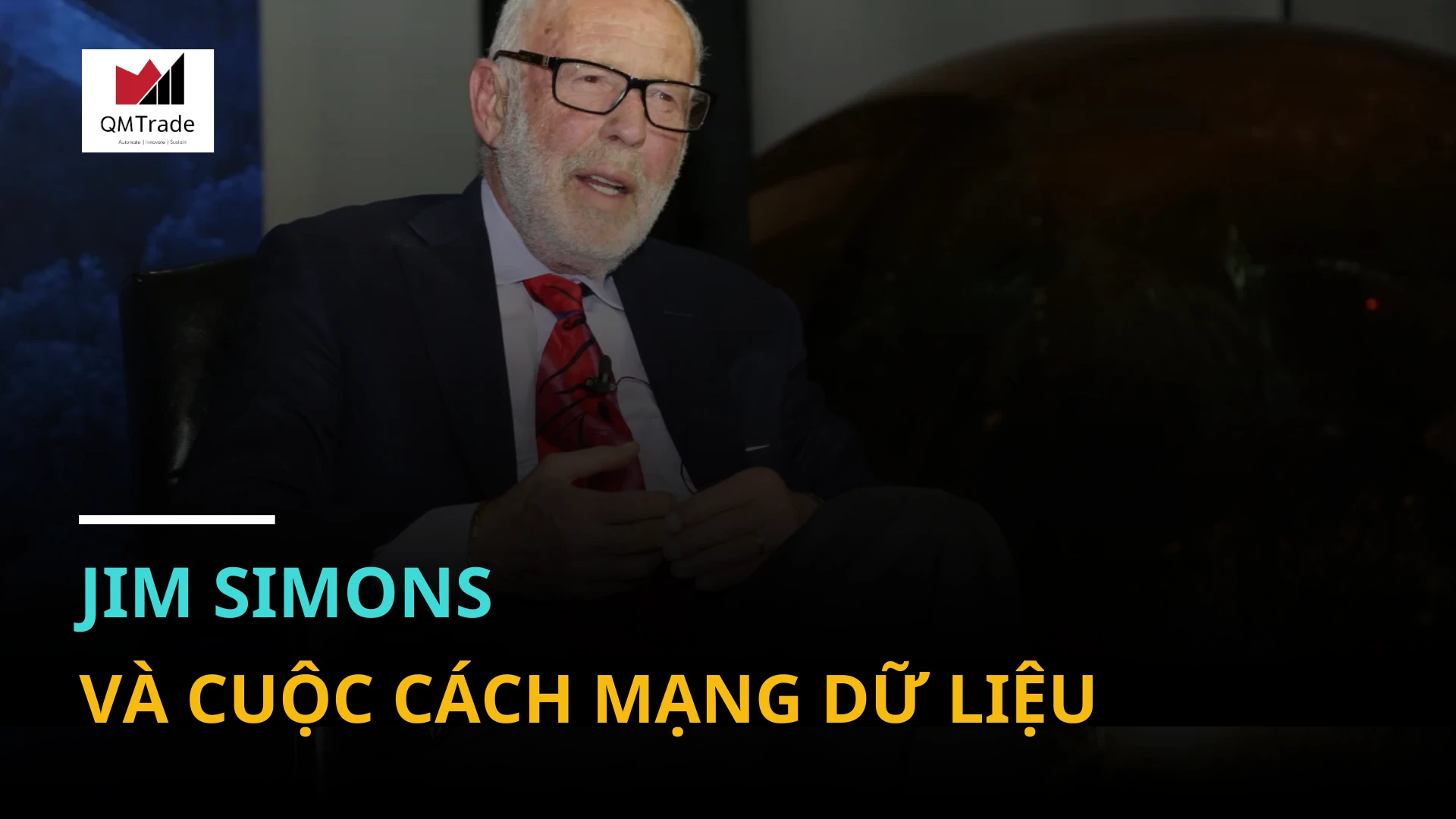 Jim Simons và cuộc cách mạng dữ liệu: Từ cảm xúc đến chiến lược giao dịch dựa trên dữ liệu lớn