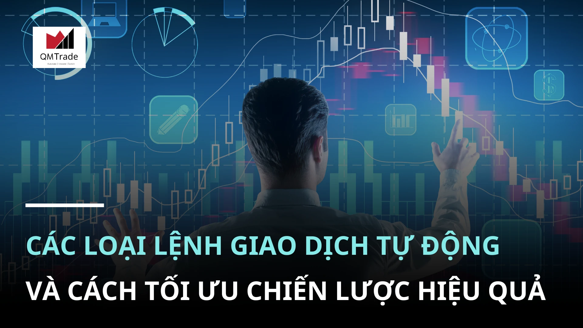 Các loại lệnh chính trong giao dịch tự động và vai trò của chúng trong việc tối ưu hóa chiến lược