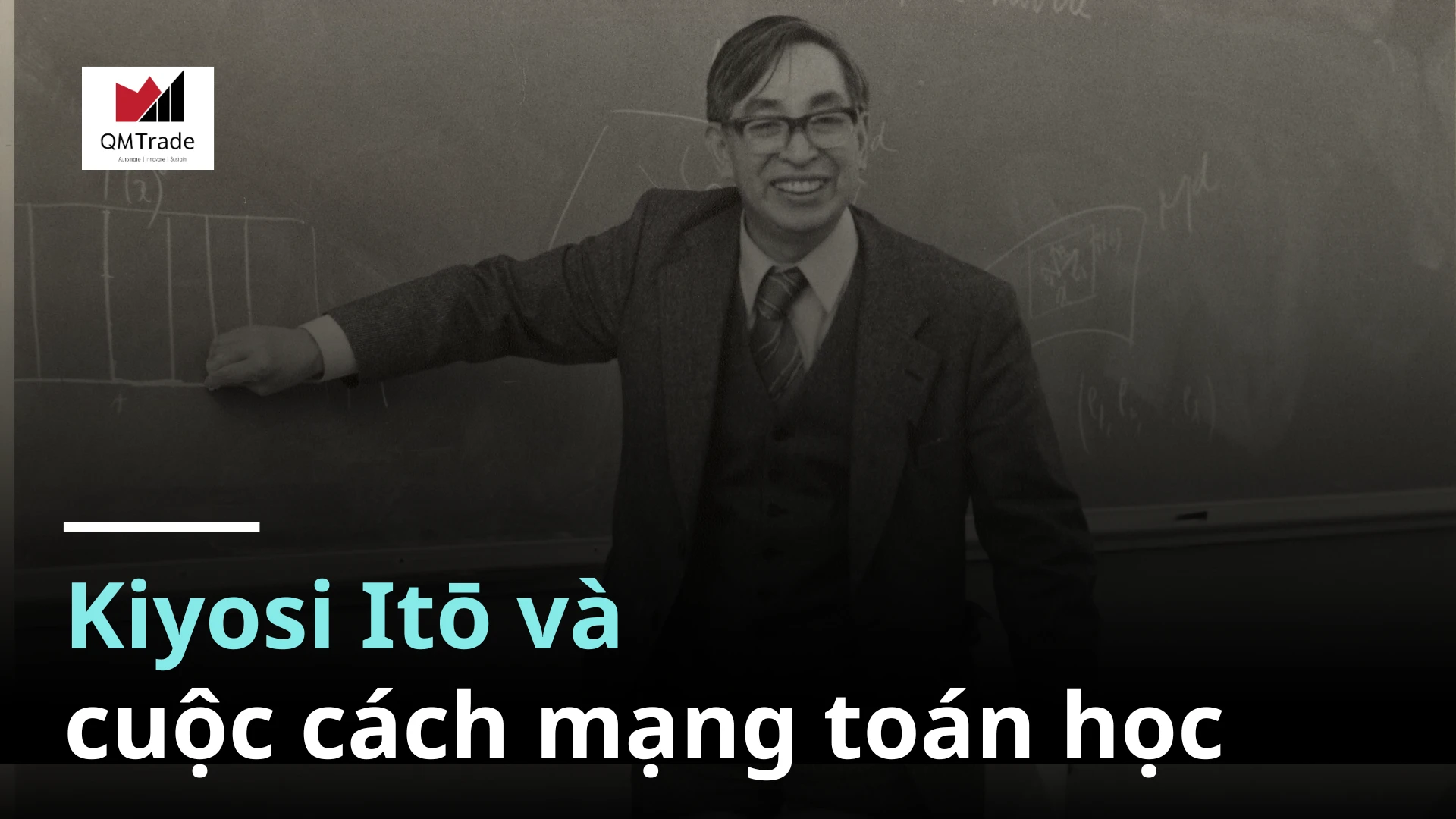 Kiyosi Itō và cuộc cách mạng toán học đã định hình tài chính hiện đại