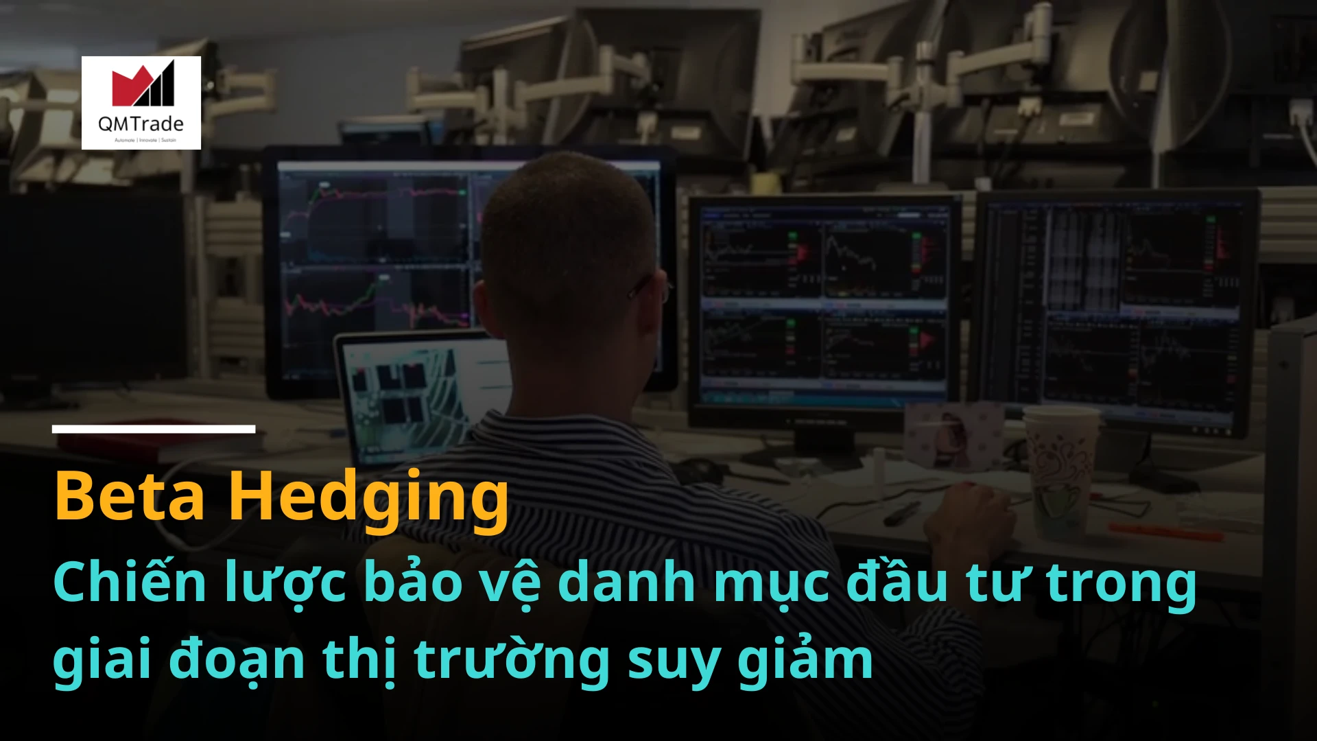 Beta Hedging – Chiến lược bảo vệ danh mục đầu tư trong giai đoạn thị trường suy giảm