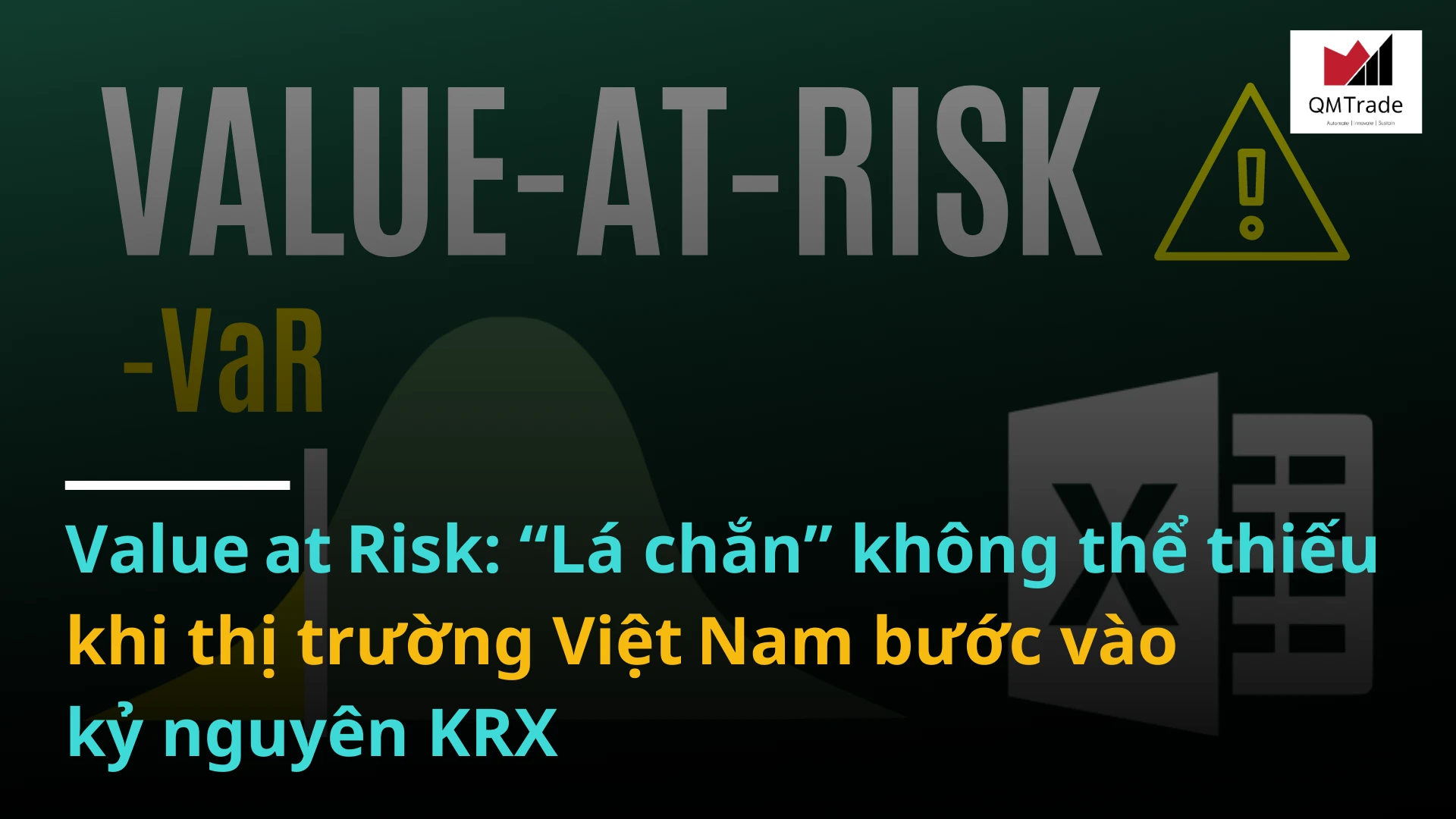 Value at Risk: “Lá chắn” không thể thiếu khi thị trường Việt Nam bước vào kỷ nguyên KRX