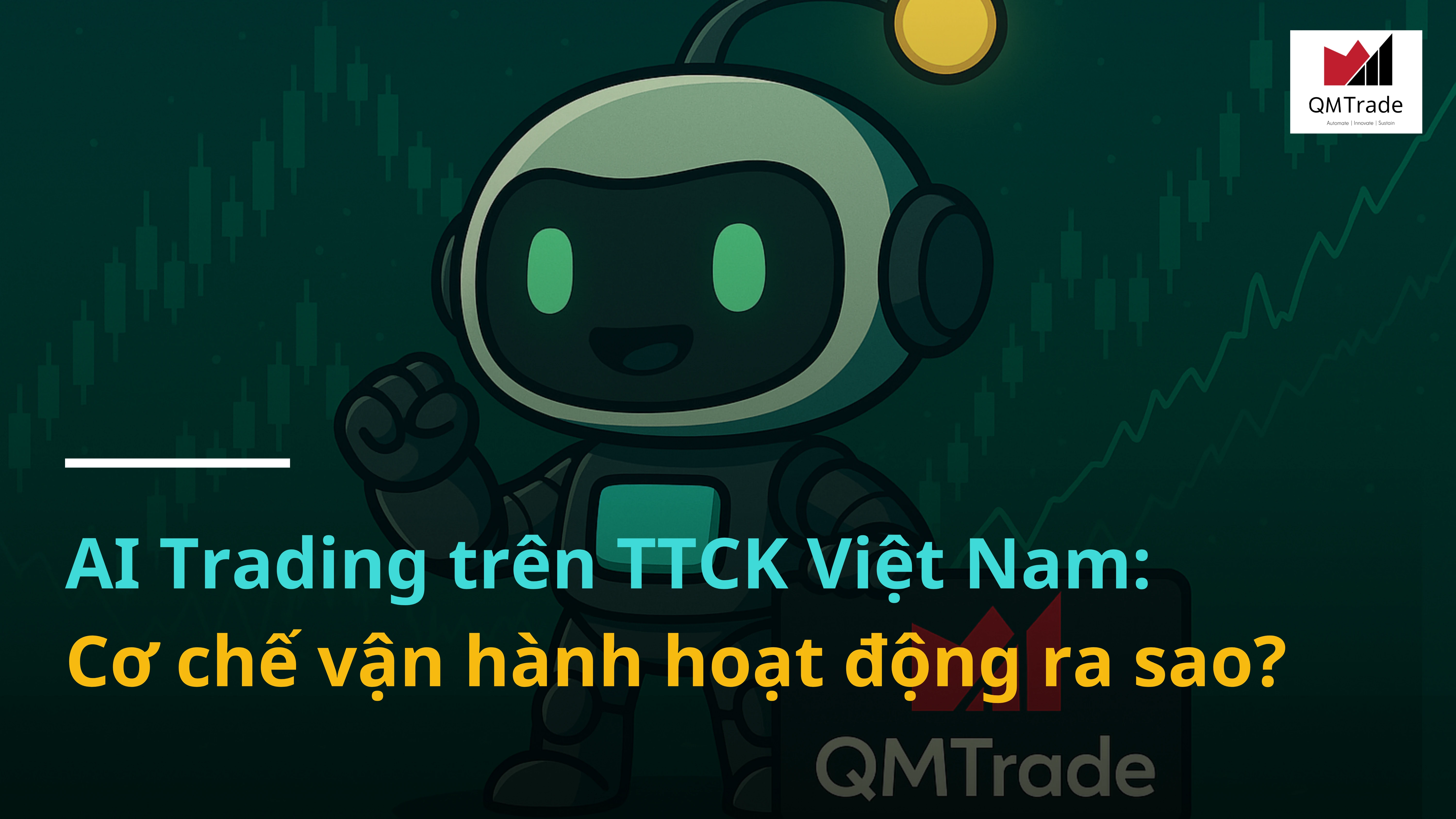 AI Trading trên TTCK Việt Nam: Cơ chế vận hành hoạt động ra sao?