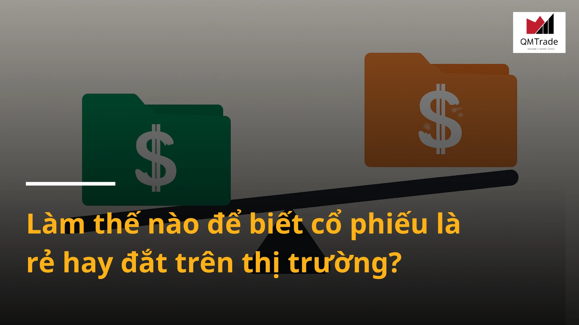 Làm thế nào để biết cổ phiếu là rẻ hay đắt trên thị trường?